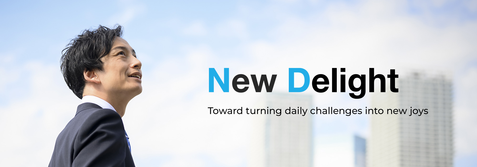 New Delight : Toward turning daily challenges into new joys