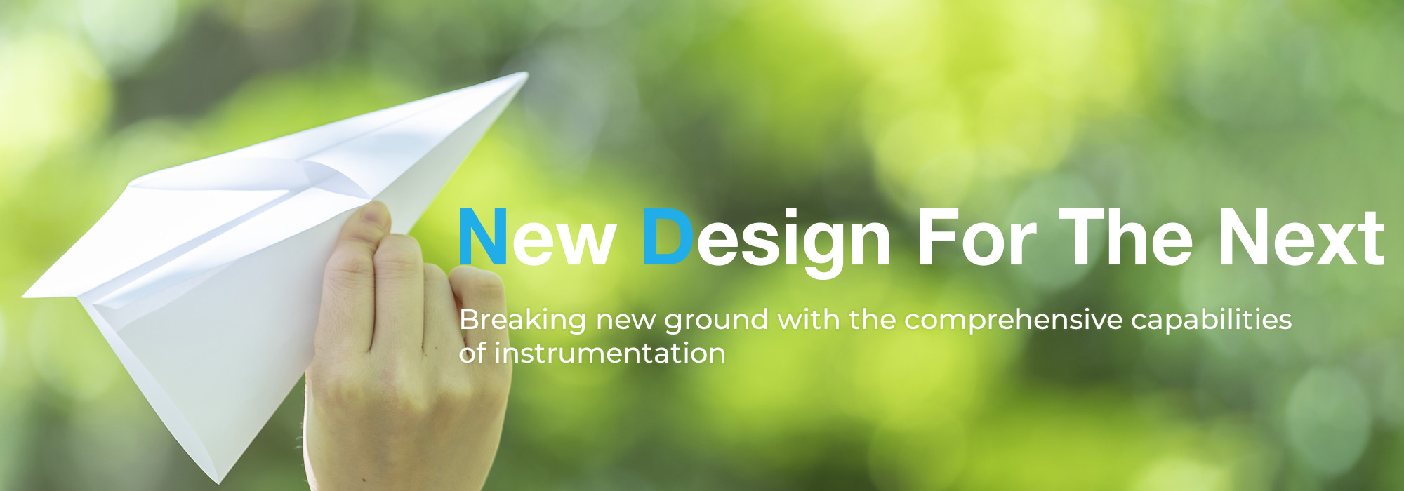 New Design For The Next : Breaking new ground with the comprehensive capabilities of instrumentation